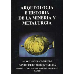 Arqueología e historia de la minería y metalurgia