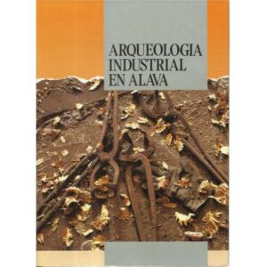 Arqueología industrial en Álava