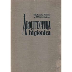 Arquitectura higiénica. Ingeniería sanitaria aplicada a los edificios