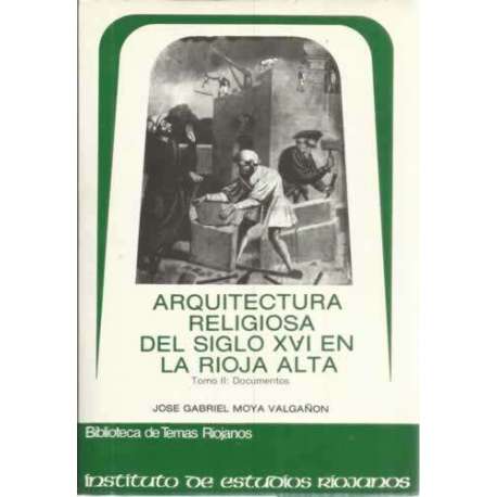 Arquitectura religiosa del siglo XVI en La Rioja alta. Tomo 2