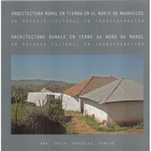 Arquitectura rural en tierra en el norte de Marruecos / Architecture rurale en terre au nord du Maroc