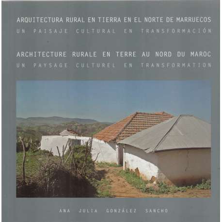 Arquitectura rural en tierra en el norte de Marruecos / Architecture rurale en terre au nord du Maroc