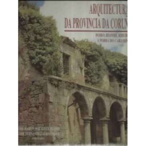 Arquitecturas da provincia Da Coruña. Vol. II. Boiro, Rianxo, Ribeira e a Pobra do Caramiñal