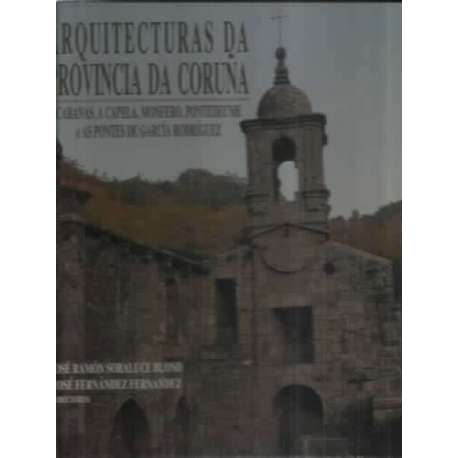 Arquitecturas da provincia Da Coruña. Vol. IX. Cabanas, A Capela, Monfero, Pontedeume e As Pontes de García Rodríguez