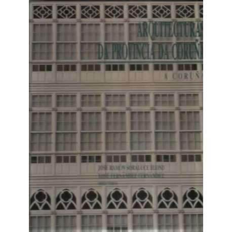 Arquitecturas da provincia Da Coruña. Vol. VI. A Coruña