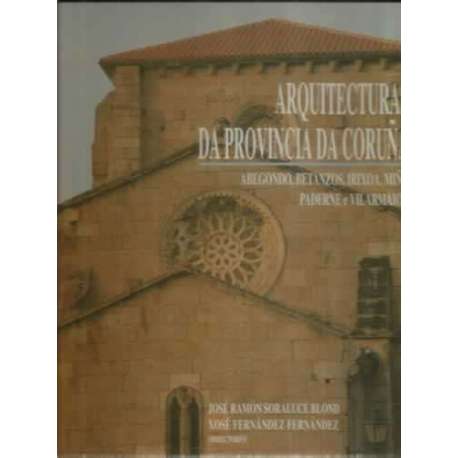 Arquitecturas da provincia Da Coruña. Vol. VII: Abegondo, Betanzos, Irixoa, Miño, Paderne e Vilarmaior