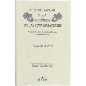 ARTE DE HABLAR, O SEA, RETÓRICA DE LAS CONVERSACIONES. Se añaden los Avisos de Isócrates a Demónico traducidos del griego