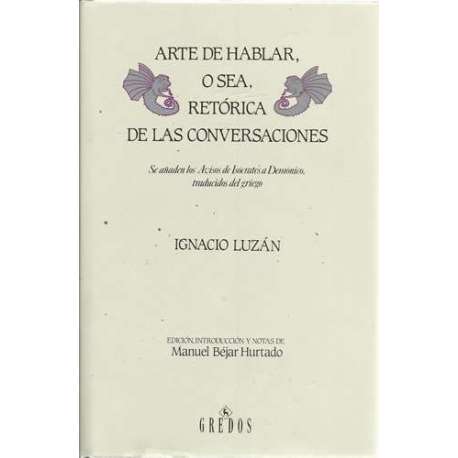ARTE DE HABLAR, O SEA, RETÓRICA DE LAS CONVERSACIONES. Se añaden los Avisos de Isócrates a Demónico traducidos del griego