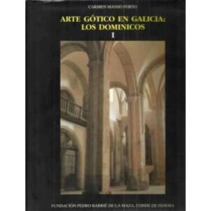 Arte Gótico en Galicia: Los Dominicos. 2 tomos