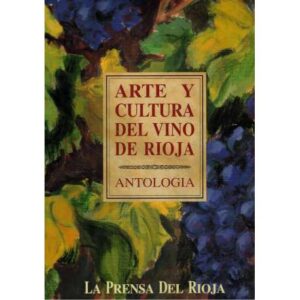 Arte y cultura del vino de Rioja. Antología