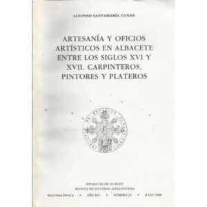 Artesanía y oficios artísticos en Albacete entre los siglos XVI y XVII. Carpinteros, pintores y plateros