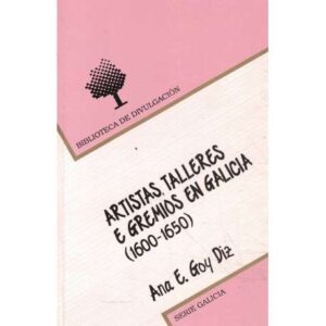 Artistas, talleres e gremios en Galicia. 1600-1650
