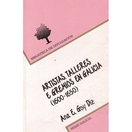 Artistas, talleres e gremios en Galicia. 1600-1650