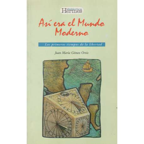 Así era el Mundo Moderno. Los primeros tiempos de la libertad