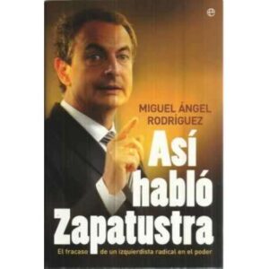 Así habló Zapatustra. El fracaso de un izquierdista radical en el poder