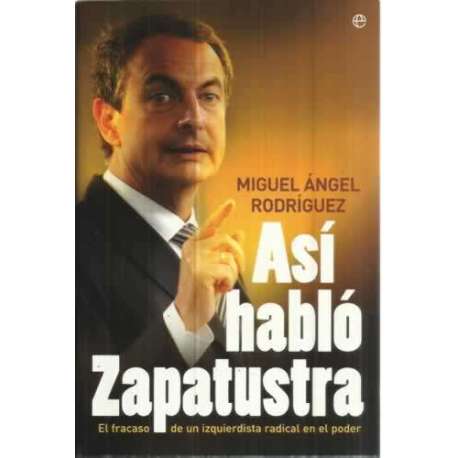 Así habló Zapatustra. El fracaso de un izquierdista radical en el poder