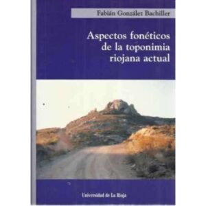 ASPECTOS FONÉTICOS DE LA TOPONIMIA RIOJANA ACTUAL