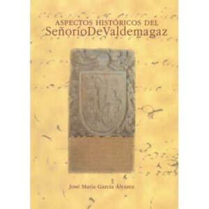 Aspectos históricos del Señorío de Vademagaz