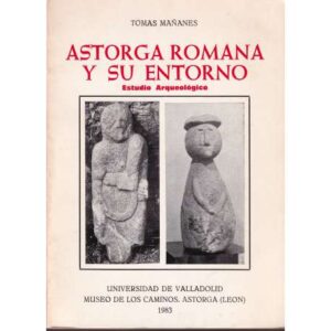 Astorga romana y su entorno. Estudio arqueológico