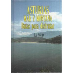 Asturias. Mar y montaña. Rutas para disfrutar