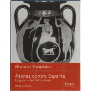 Atenas contra Esparta. La guerra del Peloponeso