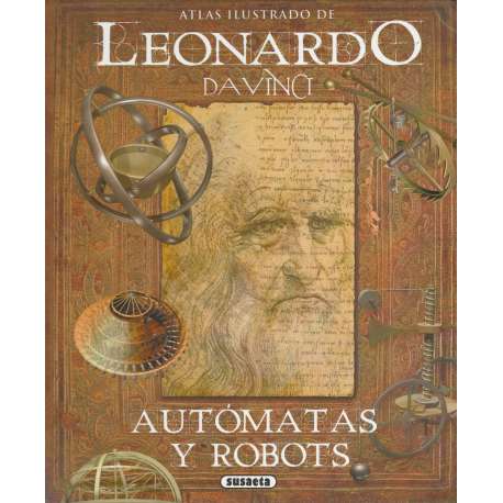 Atlas ilustrado de Leonardo Da Vinci. Autómatas y robots