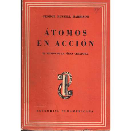 Átomos en acción. El mundo de la física creadora