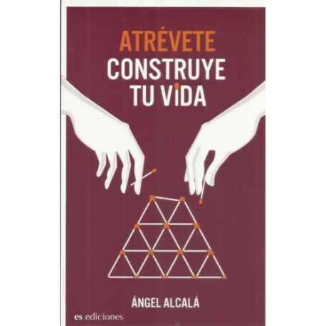 Atrévete. Construye tu vida