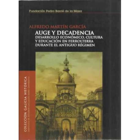 Auge y decadencia. Desarrollo económico, cultura y educación en Ferrolterra durante el antiguo régimen
