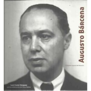 Augusto Bárcena. El legado musical del maestro