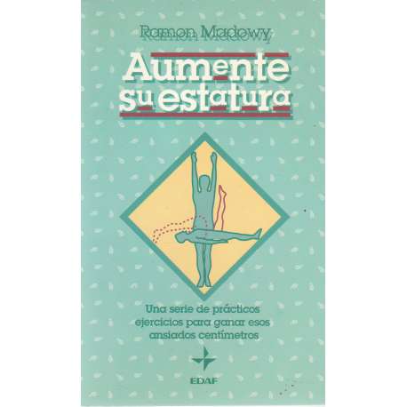 Aumente su estatura. Una seria de práctivos ejercicios para ganar esos ansiados centímetros
