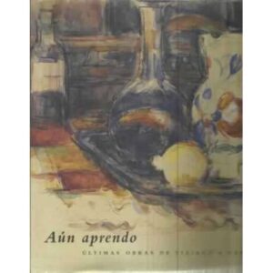 Aún aprendo. Últimas obras de Tiziano a Tapíes