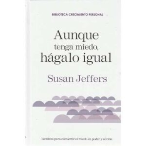 Aunque tenga miedo, hágalo igual