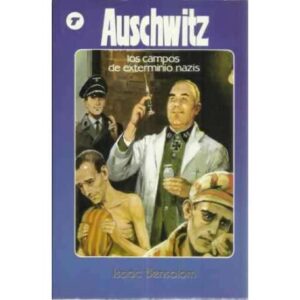 Auschwitz. Los campos de exterminio nazis