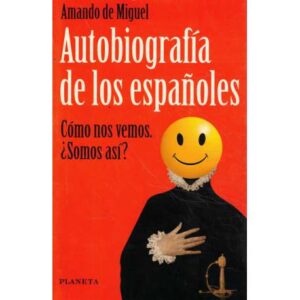 Autobiografía de los españoles. Cómo nos vemos. ¿Somos así?