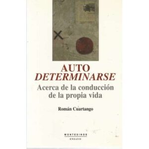 Autodeterminarse. Acerca de la conducción de la propia vida