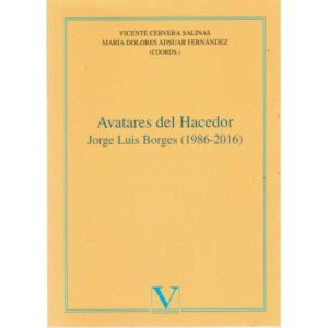 Avatares del hacedor. Jorge Luis Borges (1986-2016)