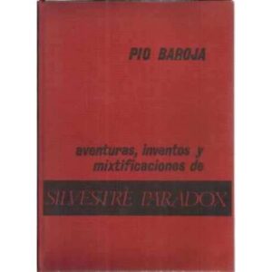 AVENTURAS, INVENTOS Y MIXTIFICACIONES DE SILVESTRE PARADOX. Novela