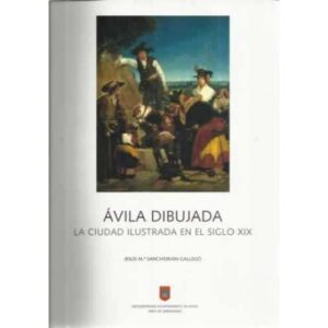 Ávila dibujada. La ciudad ilustrada en el siglo XIX