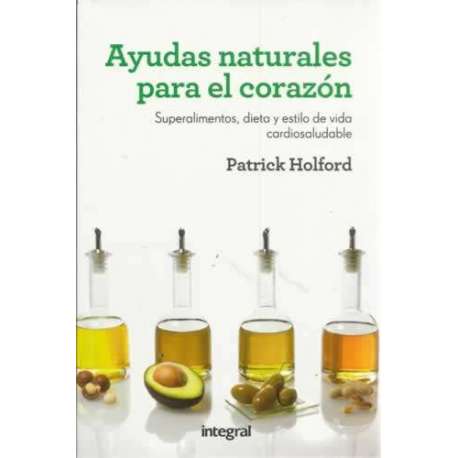 Ayudas naturales para el corazón. Superalimentos, dieta y estilo de vida cardiosaludable