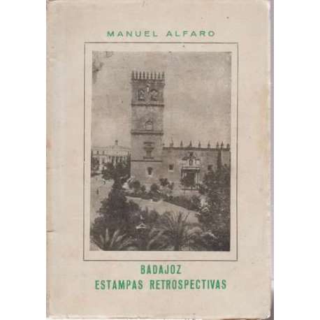 Badajoz. Estampas retrospectivas