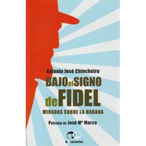 Bajo el signo de Fidel. Miradas sobre la Habana