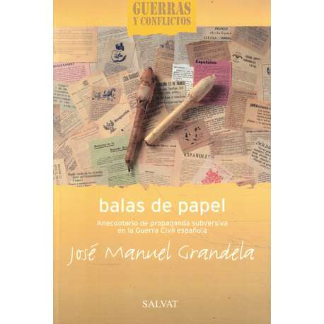 Balas de papel. Anecdotario de propaganda subversiva en la Guerra Civil española