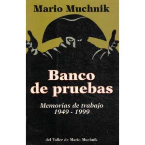 Banco de pruebas. Memorias de trabajo 1949 - 1999