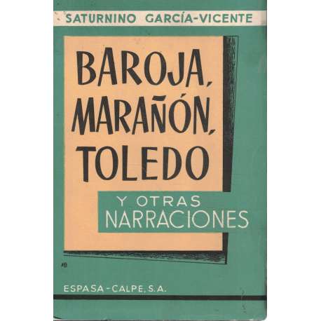 Baroja, Marañón, Toledo y otras narraciones