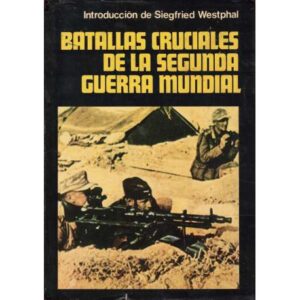 Batallas cruciales de la Segunda Guerra Mundial