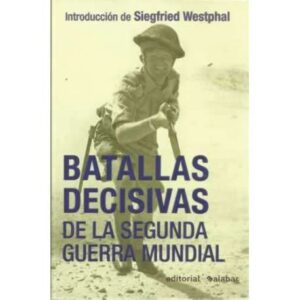 BATALLAS DECISIVAS DE LA SEGUNDA GUERRA MUNDIAL