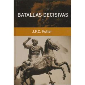 Batallas decisivas. Tomo I