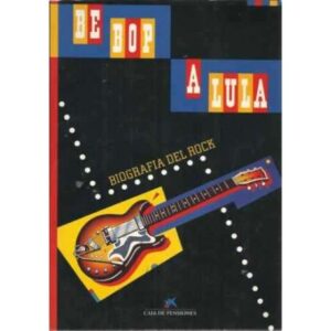 BE BOP A LULA. BIOGRAFÍA DEL ROCK