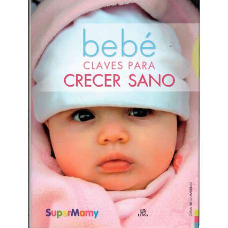 Bebé. Claves para crecer sano
